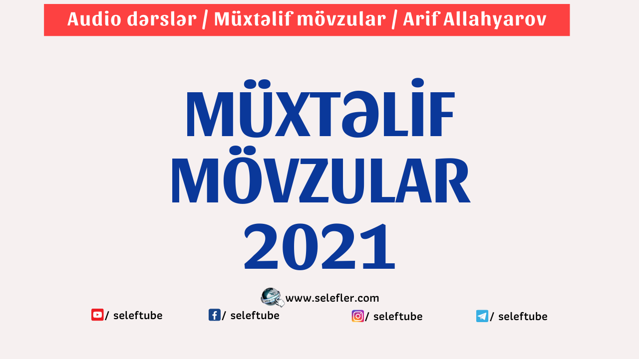 Müxtəlif mövzular 2021 | Arif Allahyarov