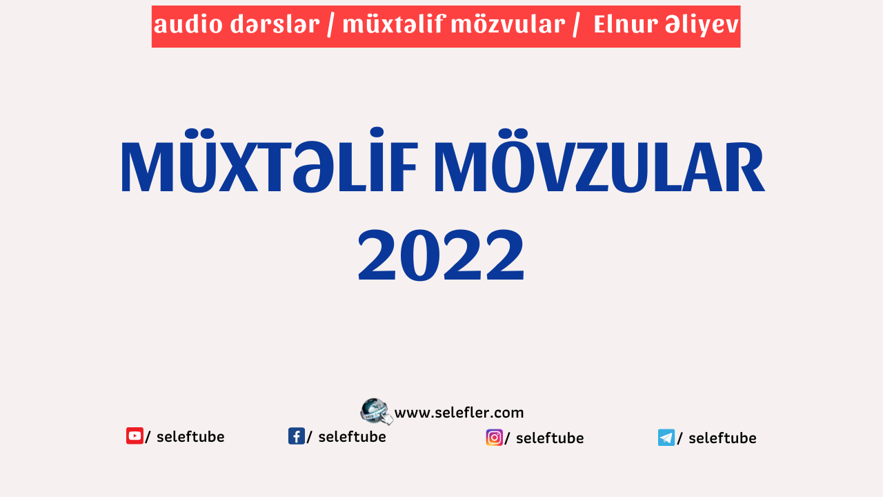 Müxtəlif mövzular 2022 | Elnur Əliyev