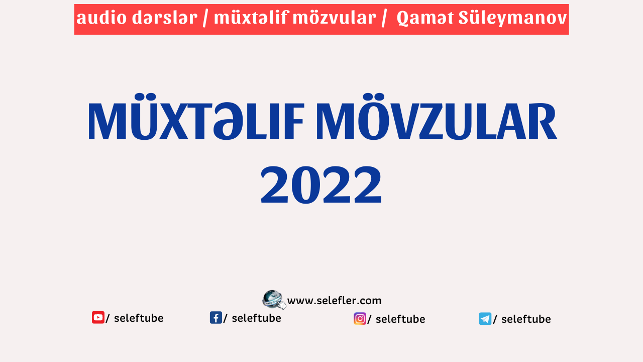 Müxtəlif mövzular 2022 | Qamət Süleymanov